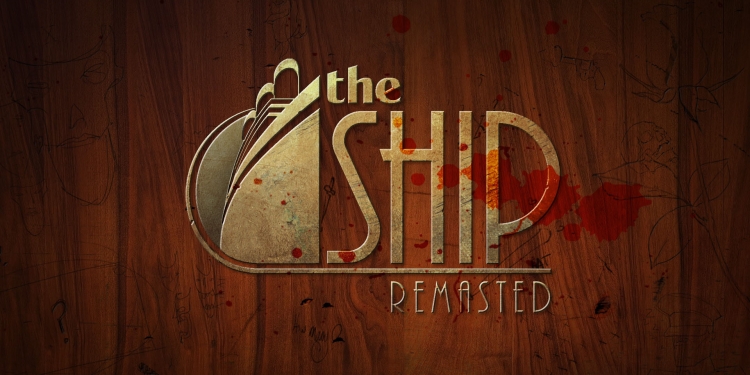 The Ship: Remastered